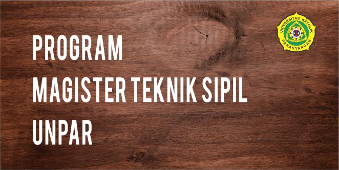 Melanjutkan Kuliah di Magister Teknik Sipil Unpar