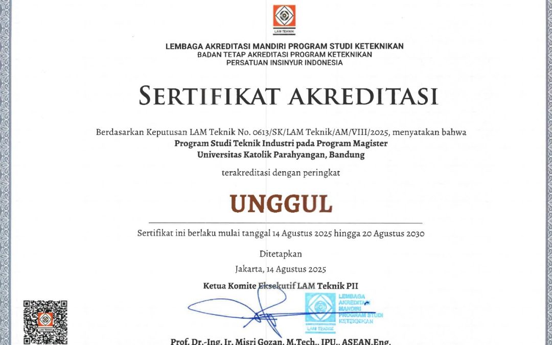 Program Studi Magister Teknik Industri Universitas Katolik Parahyangan Raih Akreditasi Unggul dari LAM TEKNIK